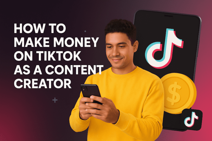 How to Make Money on TikTok as a Content Creator